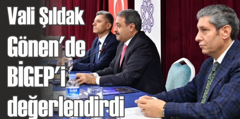 Vali Şıldak Gönen'de BİGEP'i değerlendirdi