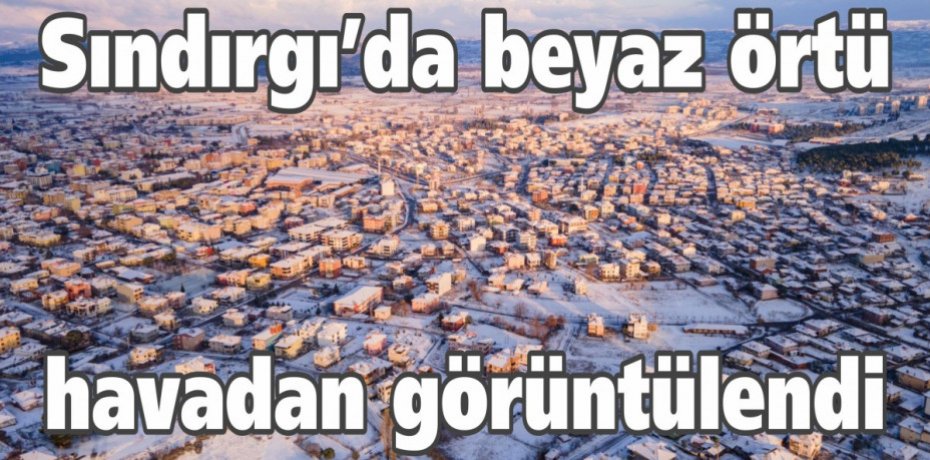 Sındırgı’da beyaz örtü havadan görüntülendi