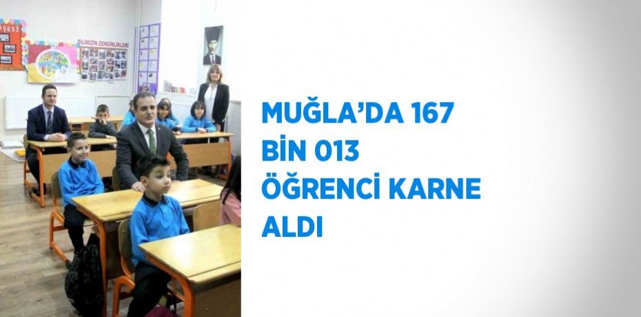 MUĞLA’DA 167 BİN 013 ÖĞRENCİ KARNE ALDI