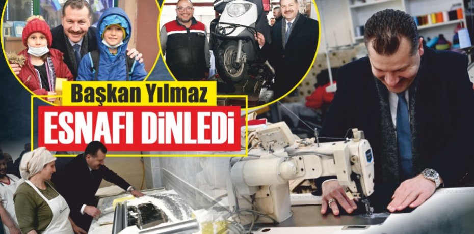 Başkan Yılmaz, esnafı dinledi