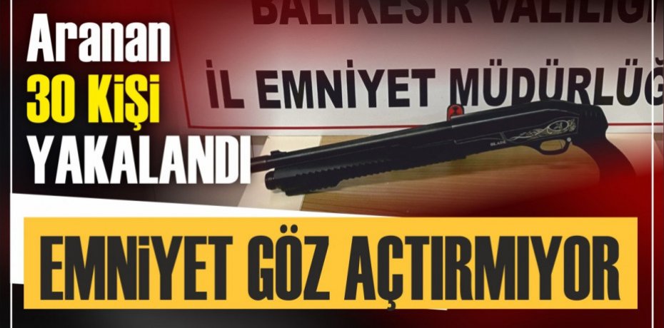 EMNİYET GÖZ AÇTIRMIYOR