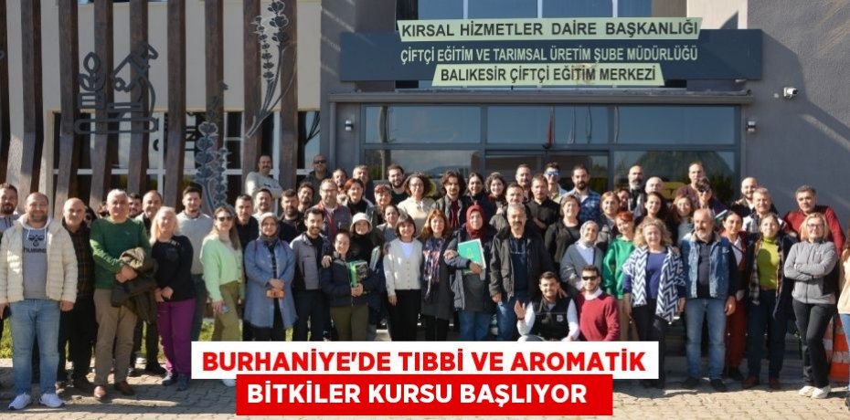 Burhaniye’de Tıbbi ve Aromatik Bitkiler Kursu başlıyor  