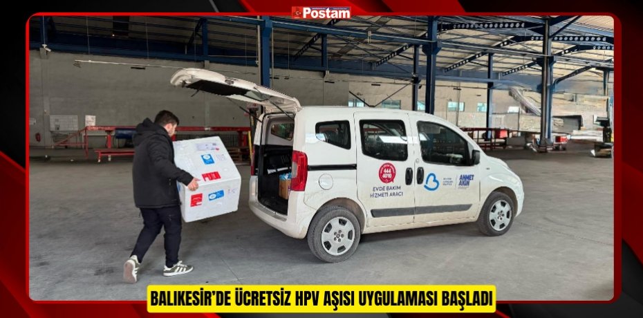 BALIKESİR’DE ÜCRETSİZ HPV AŞISI UYGULAMASI BAŞLADI