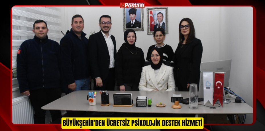 BÜYÜKŞEHİR’DEN ÜCRETSİZ PSİKOLOJİK DESTEK HİZMETİ