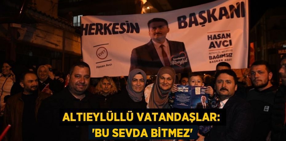 ALTIEYLÜLLÜ VATANDAŞLAR: “BU SEVDA BİTMEZ”