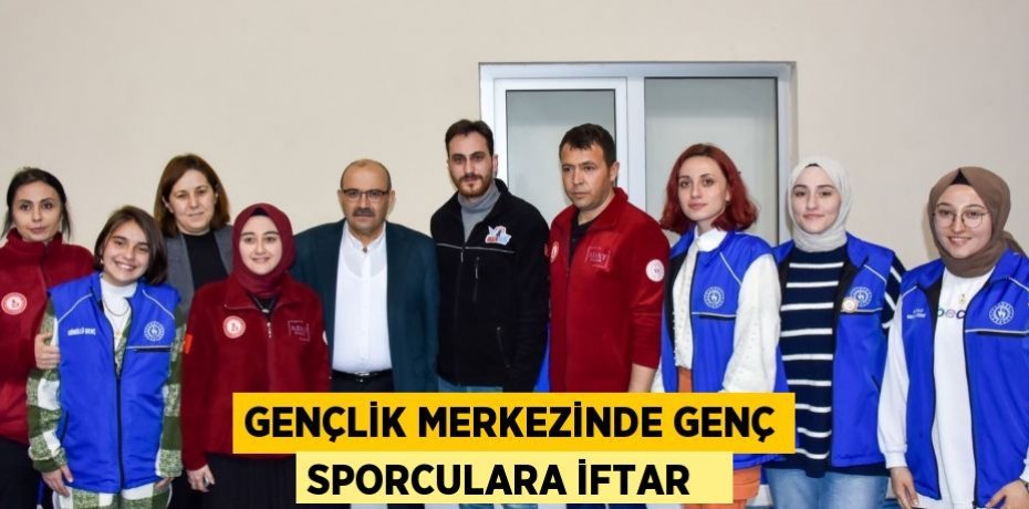 Gençlik Merkezinde genç sporculara iftar  