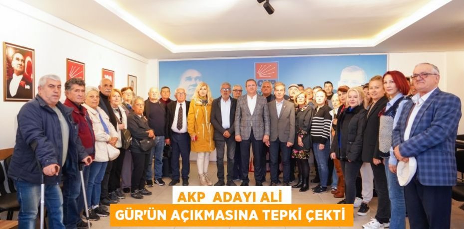 AKP  ADAYI ALİ GÜR’ÜN AÇIKMASINA TEPKİ ÇEKTİ