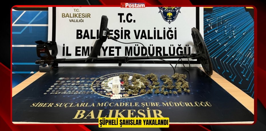 ŞÜPHELİ ŞAHISLAR YAKALANDI