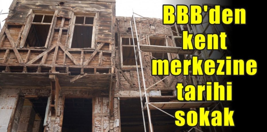BBB’den kent merkezine tarihi sokak