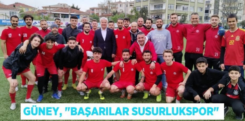 Güney, "Başarılar Susurlukspor"