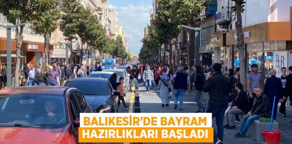 BALIKESİR'DE BAYRAM HAZIRLIKLARI BAŞLADI