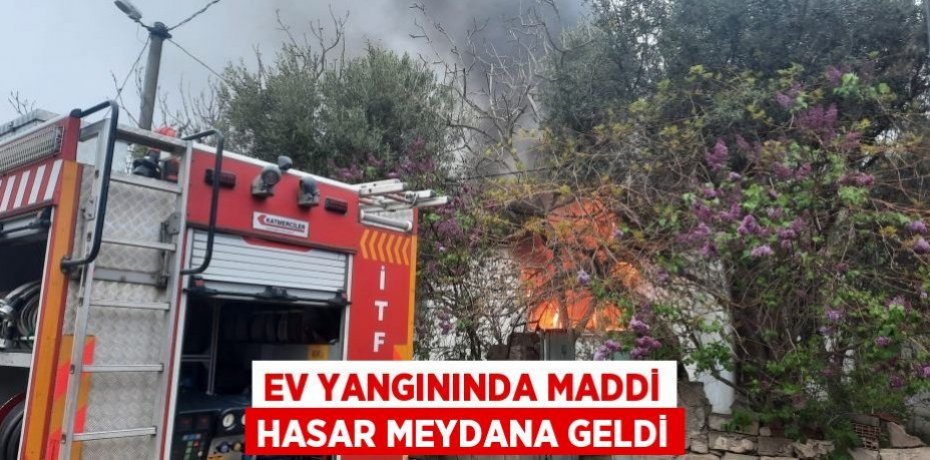Ev yangınında maddi hasar meydana geldi