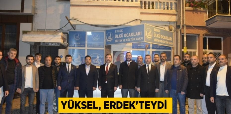 Yüksel, Erdek'teydi