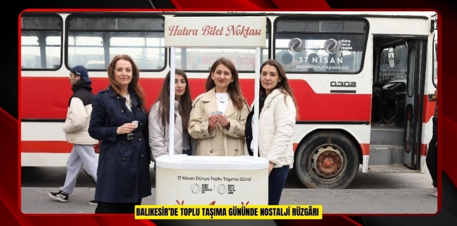 Balıkesir’de toplu taşıma gününde nostalji rüzgârı  