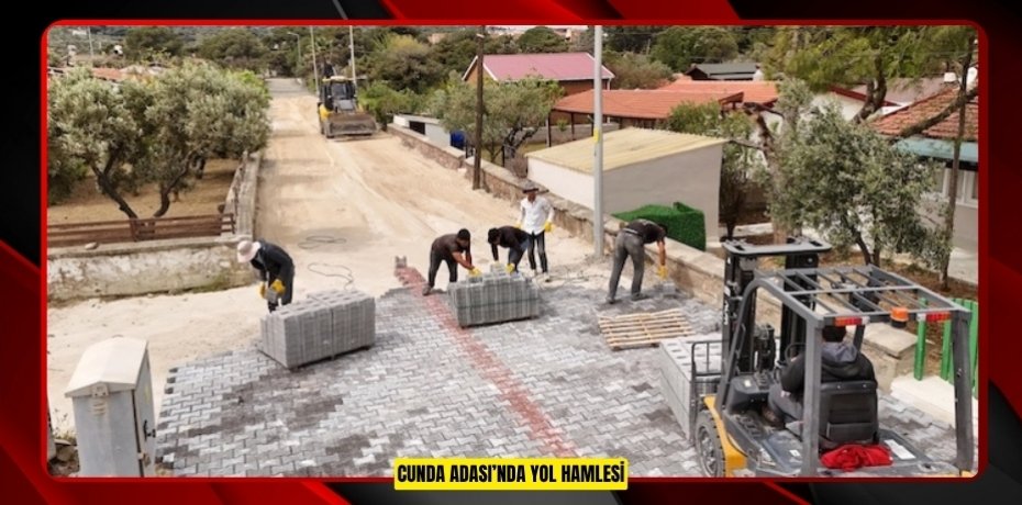 CUNDA ADASI’NDA YOL HAMLESİ