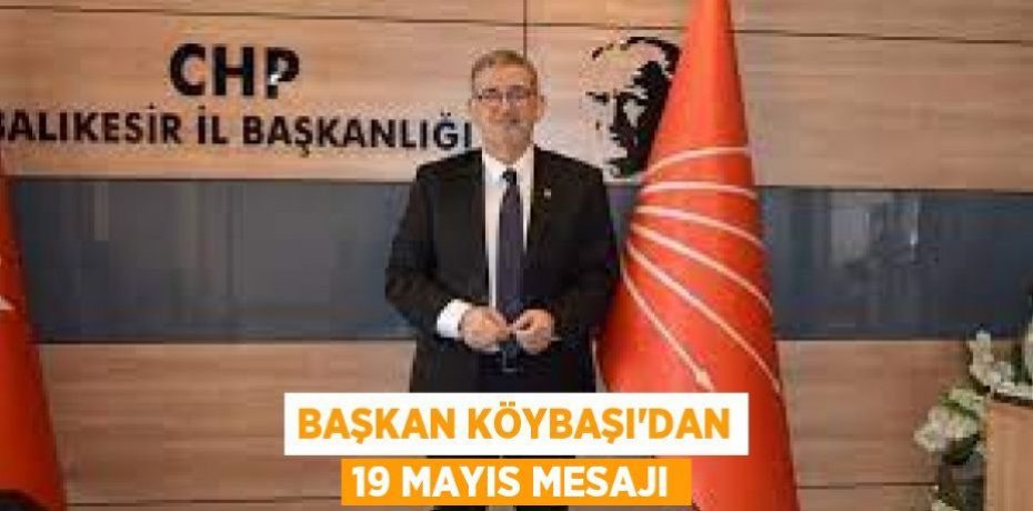 Başkan Köybaşı'dan 19 Mayıs Mesajı