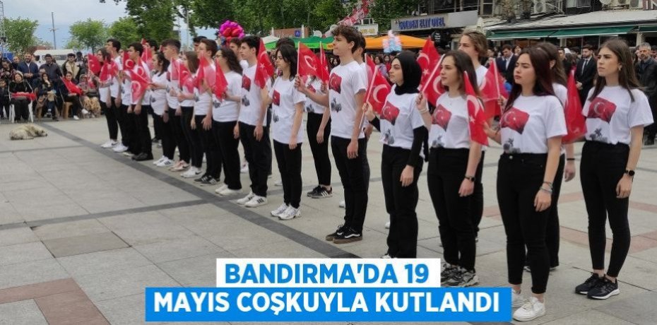 Bandırma'da 19 Mayıs coşkuyla kutlandı