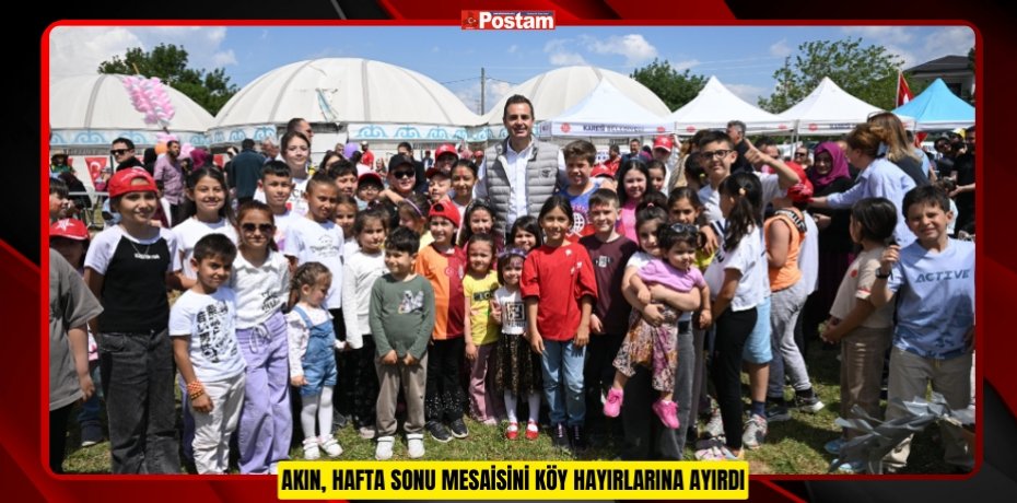 AKIN, HAFTA SONU MESAİSİNİ KÖY HAYIRLARINA AYIRDI