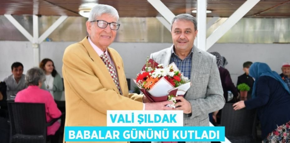 Vali Şıldak Babalar Gününü Kutladı