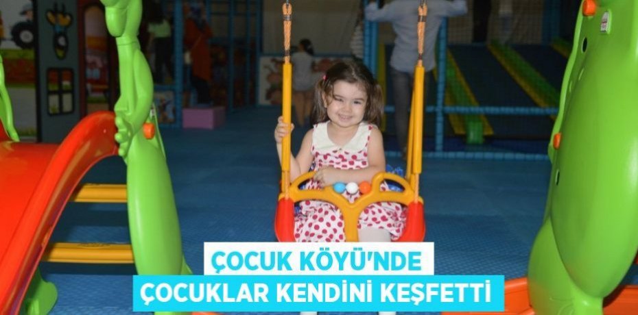 Çocuk Köyü’nde çocuklar kendini keşfetti