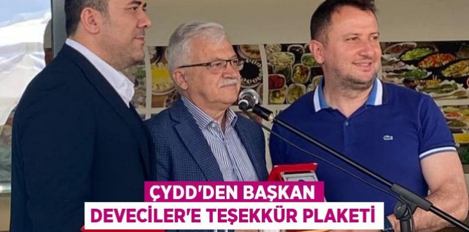 ÇYDD'DEN BAŞKAN DEVECİLER'E TEŞEKKÜR PLAKETİ