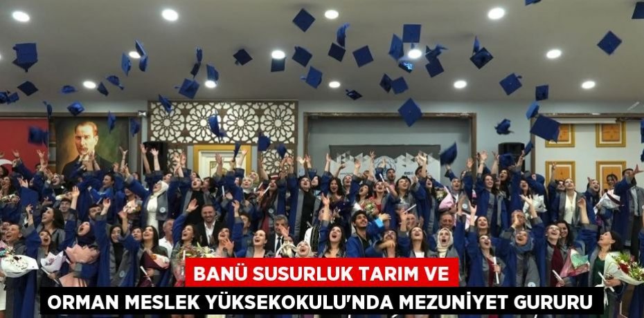 BANÜ Susurluk Tarım ve Orman Meslek Yüksekokulu’nda mezuniyet gururu