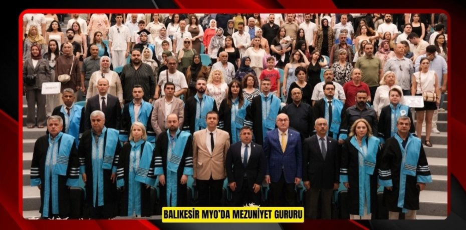 BALIKESİR MYO’DA MEZUNİYET GURURU