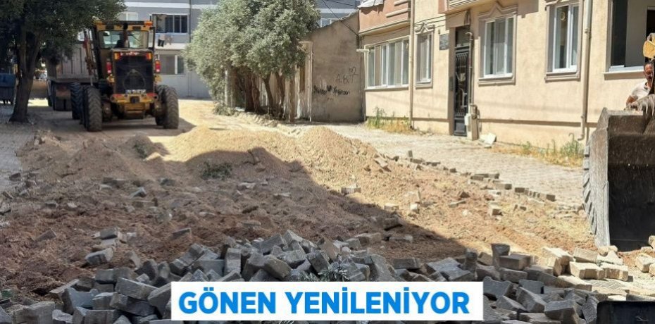 GÖNEN YENİLENİYOR