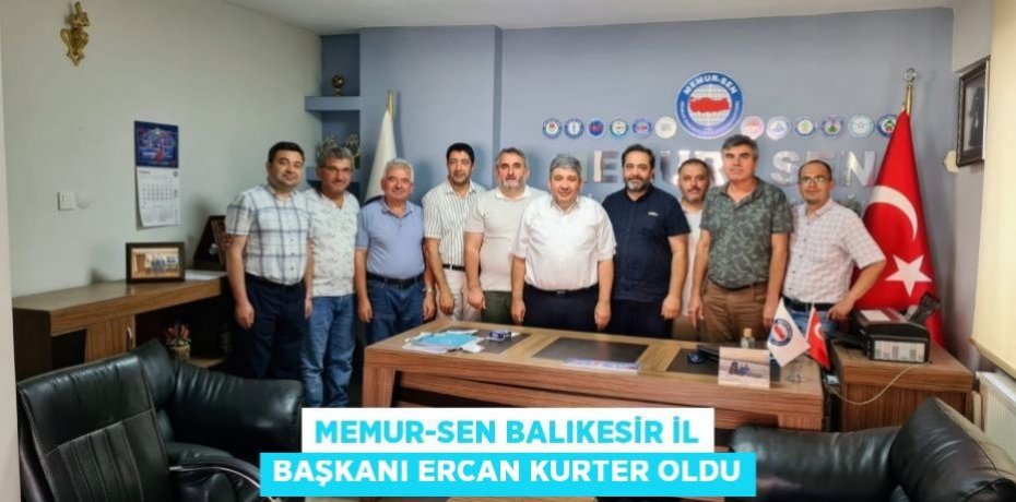 MEMUR-SEN BALIKESİR İL BAŞKANI ERCAN KURTER OLDU