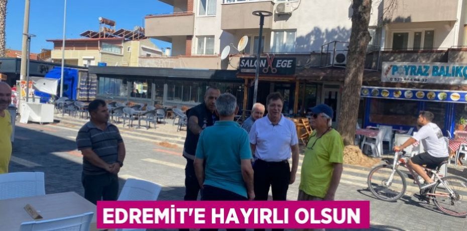 EDREMİT'E HAYIRLI OLSUN
