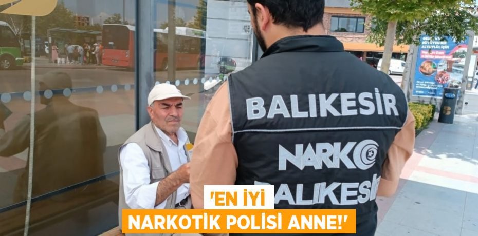 'En İyi Narkotik Polisi Anne!'