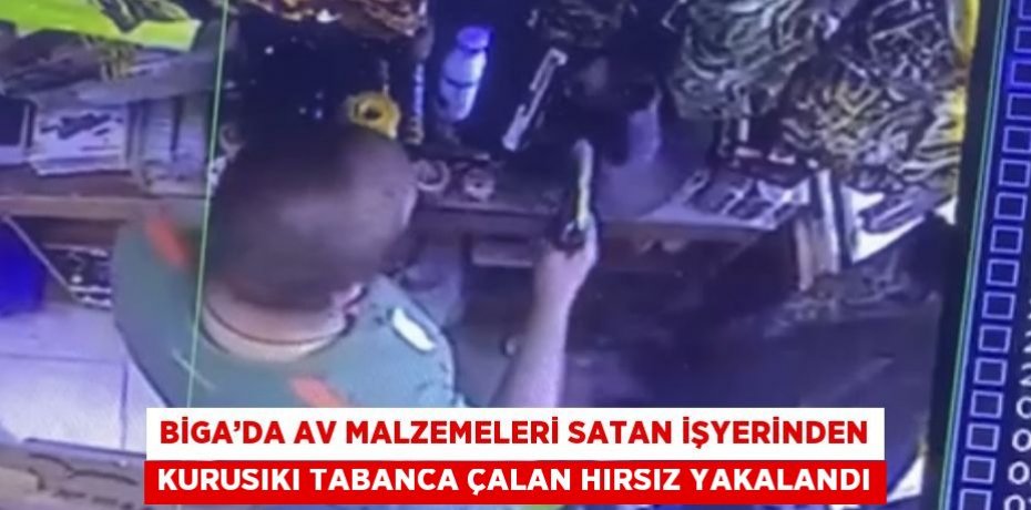 BİGA’DA AV MALZEMELERİ SATAN İŞYERİNDEN KURUSIKI TABANCA ÇALAN HIRSIZ YAKALANDI