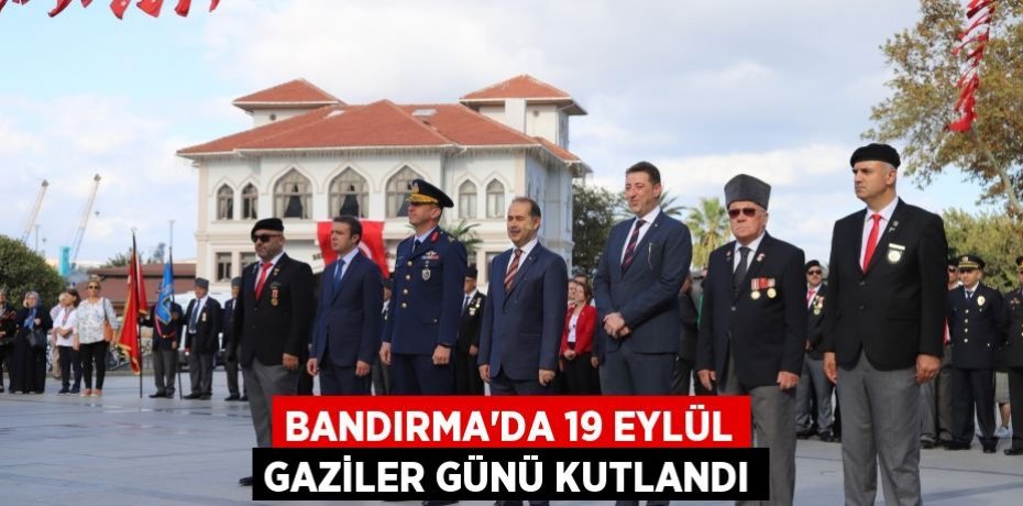 Bandırma'da 19 Eylül Gaziler Günü kutlandı