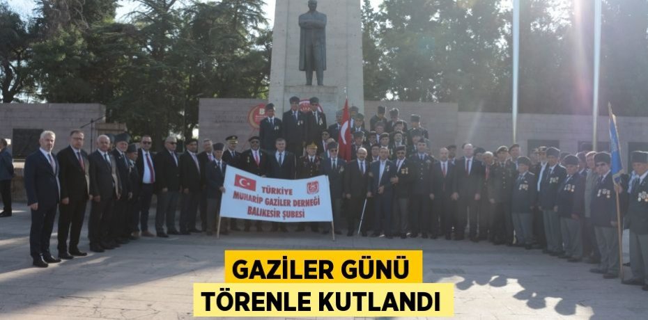 Gaziler Günü törenle kutlandı