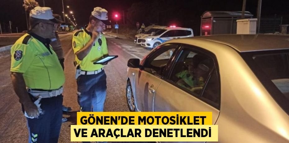 Gönen'de motosiklet ve araçlar denetlendi