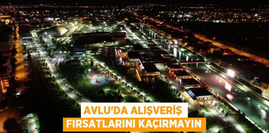 Avlu’da alışveriş fırsatlarını kaçırmayın