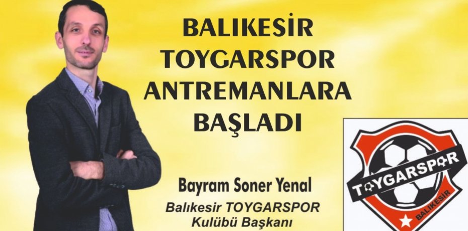 BALIKESİR TOYGARSPOR ANTREMANLARA BAŞLADI