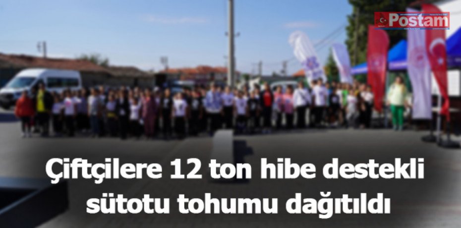 Çiftçilere 12 ton hibe destekli sütotu tohumu dağıtıldı