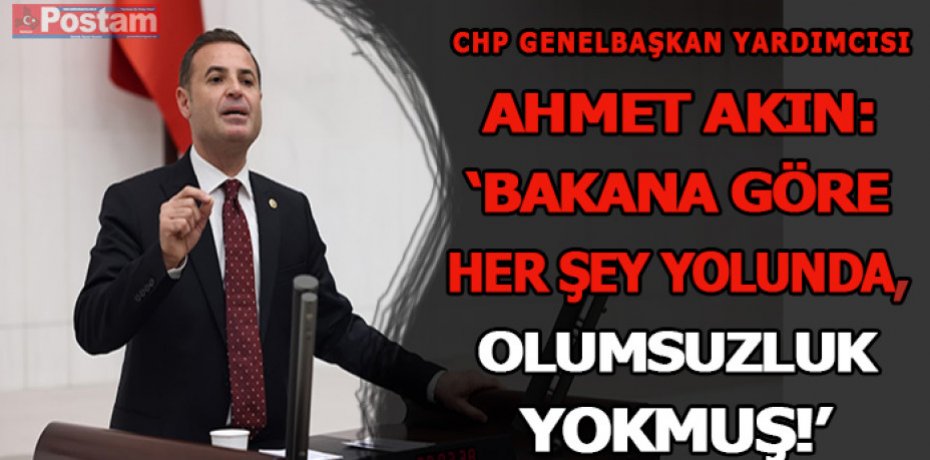 BAKANA GÖRE HER ŞEY YOLUNDA OLUMSUZLUK YOK