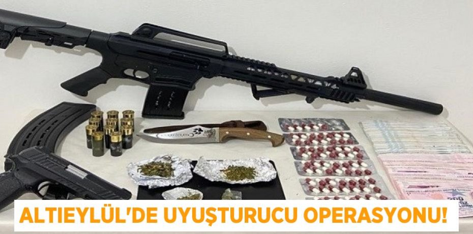 ALTIEYLÜL’DE UYUŞTURUCU OPERASYONU!