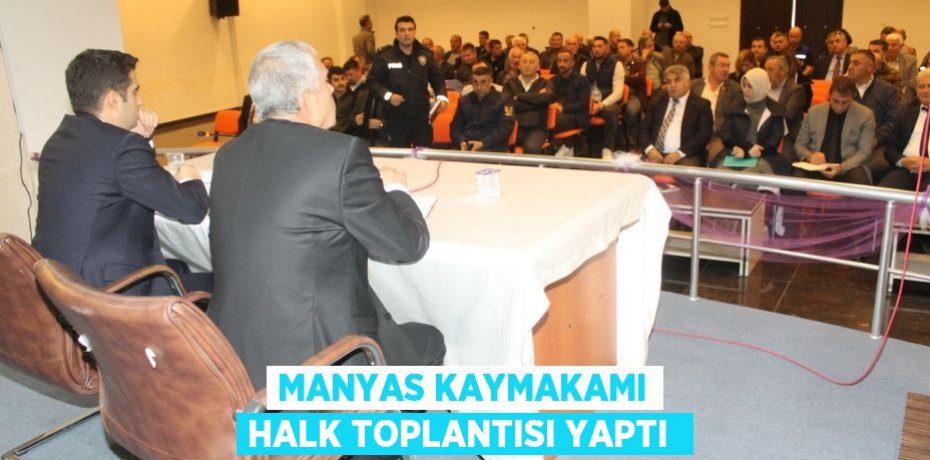 MANYAS KAYMAKAMI HALK TOPLANTISI YAPTI 