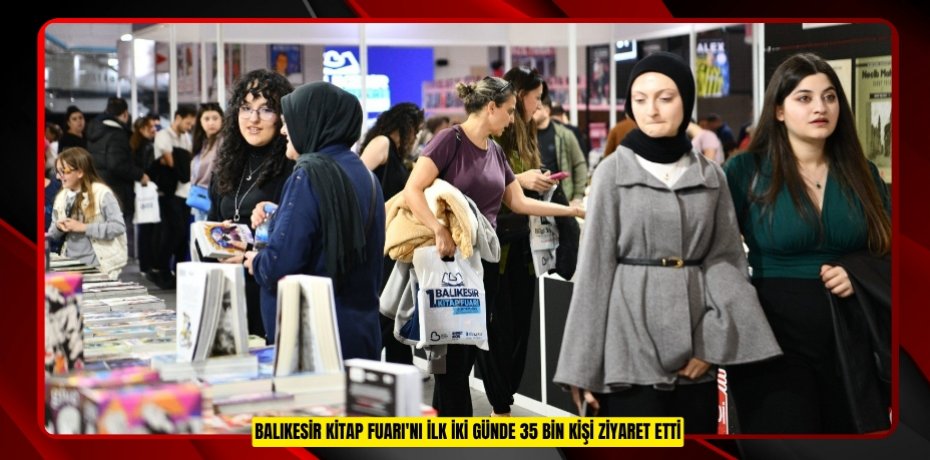 Balıkesir Kitap Fuarı'nı ilk iki günde 35 bin kişi ziyaret etti