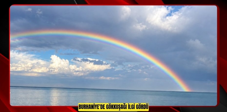 Burhaniye’de Gökkuşağı ilgi gördü  