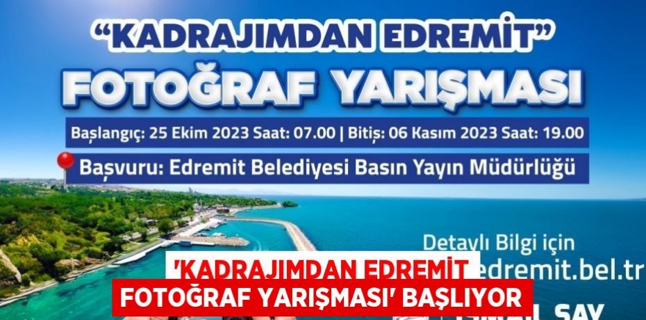 ‘KADRAJIMDAN EDREMİT FOTOĞRAF YARIŞMASI’ BAŞLIYOR