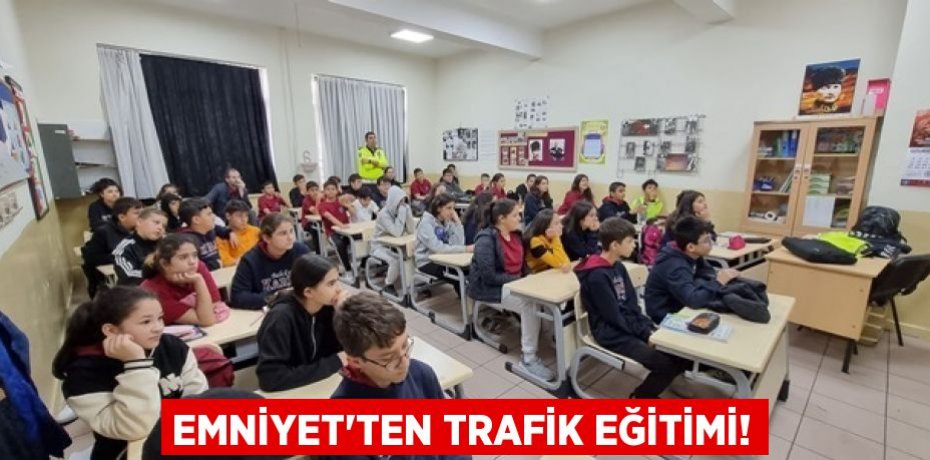 EMNİYET'TEN TRAFİK EĞİTİMİ!