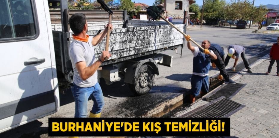 BURHANİYE'DE KIŞ TEMİZLİĞİ!
