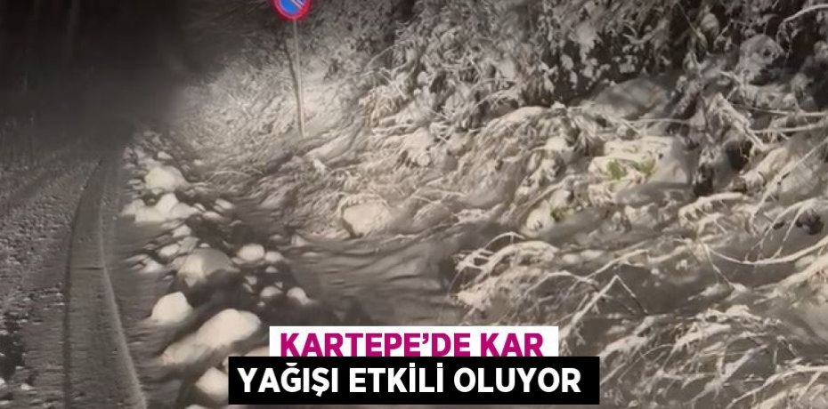 KARTEPE’DE KAR YAĞIŞI ETKİLİ OLUYOR