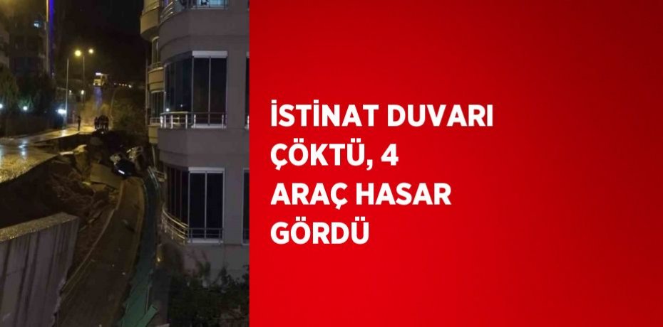 İSTİNAT DUVARI ÇÖKTÜ, 4 ARAÇ HASAR GÖRDÜ