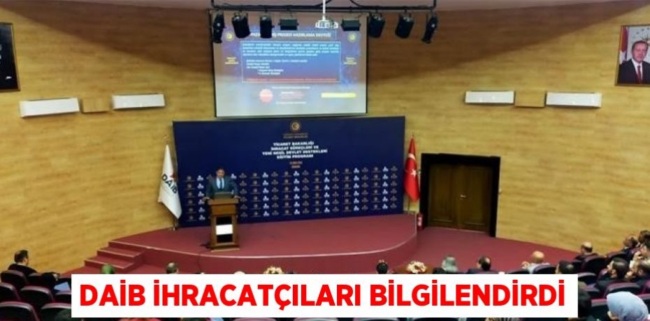 DAİB İHRACATÇILARI BİLGİLENDİRDİ