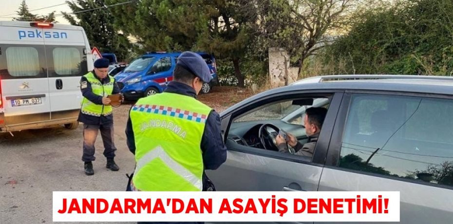 JANDARMA’DAN ASAYİŞ DENETİMİ!